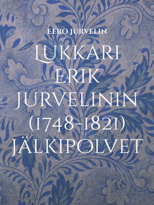 cover image of Lukkari Erik Jurvelinin (1748-1821) jälkipolvet
